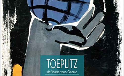 Mostra "Toeplitz - Da Varese verso Oriente"